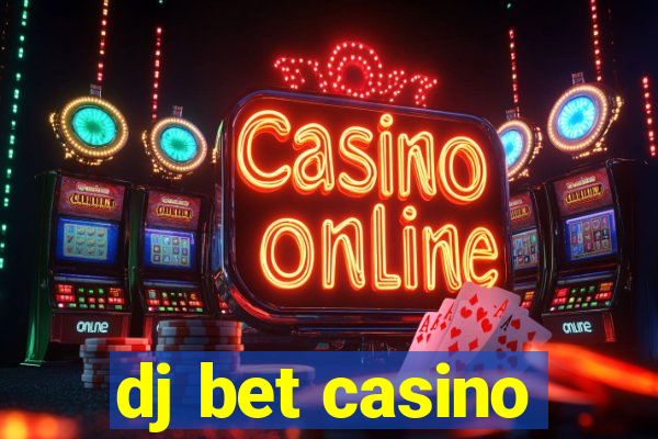 dj bet casino